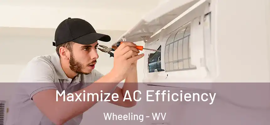  Maximize AC Efficiency Wheeling - WV